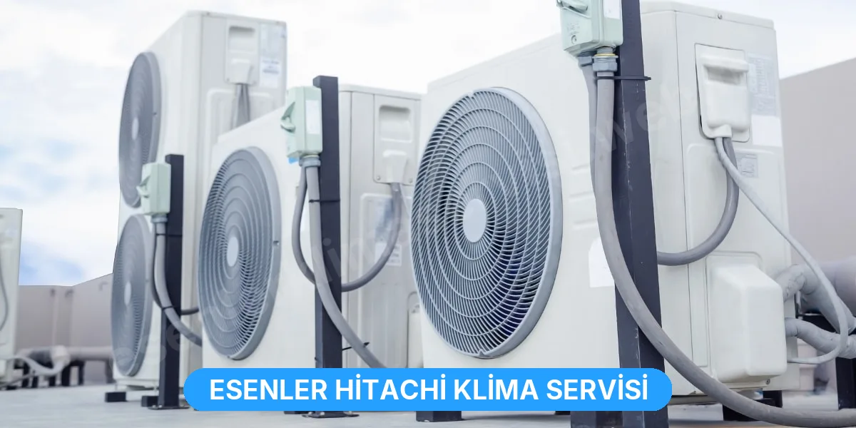 Esenler Hitachi Klima Servisi