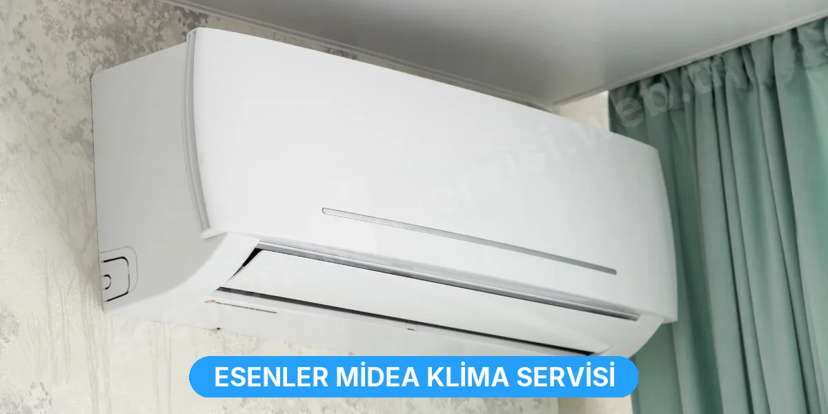 Esenler Midea Klima Servisi