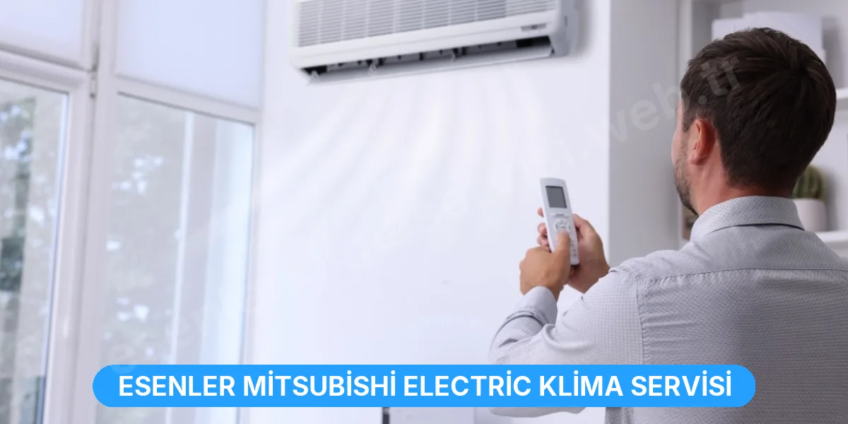 Esenler Mitsubishi Electric Klima Servisi