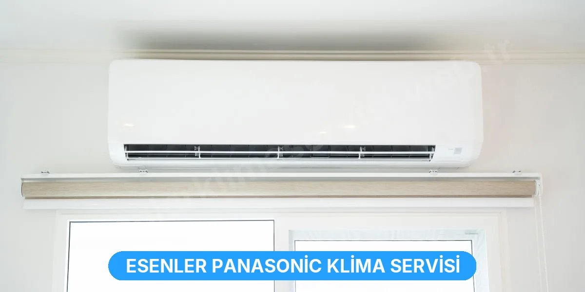 Esenler Panasonic Klima Servisi