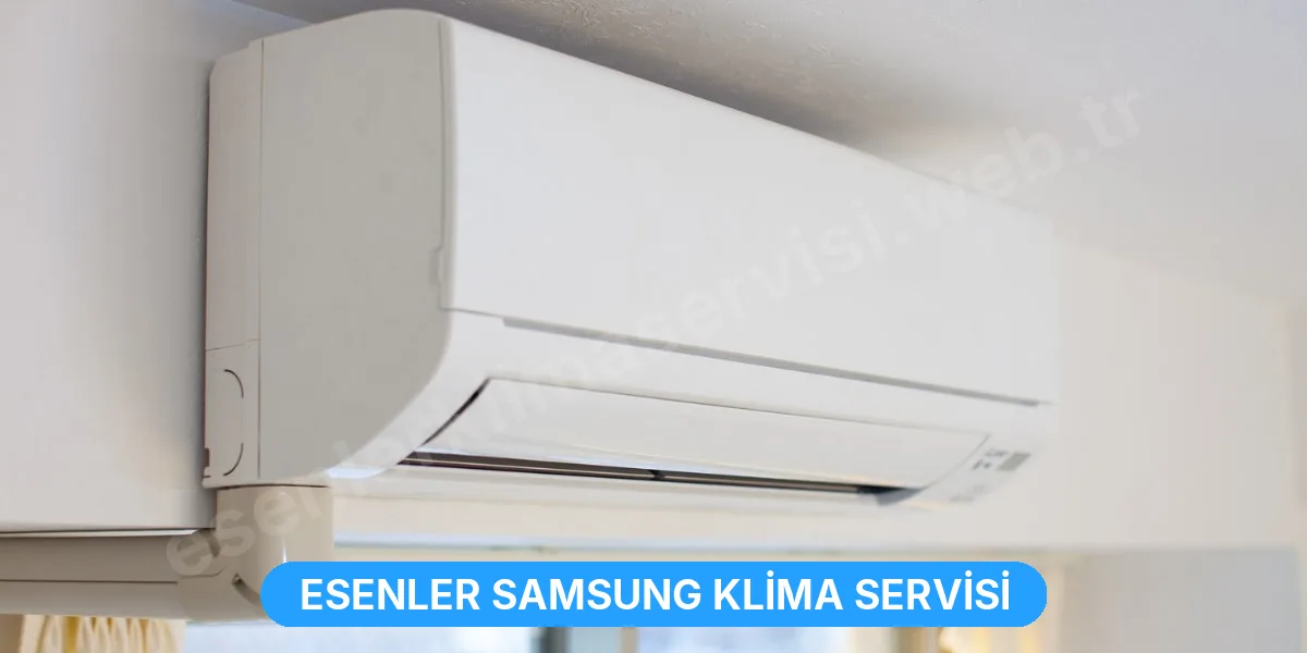 Esenler Samsung Klima Servisi